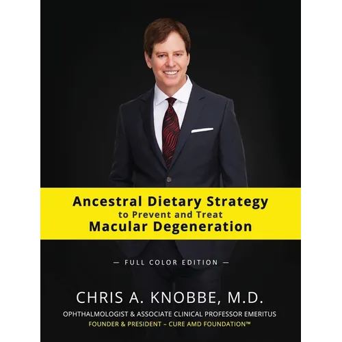 Ancestral Dietary Strategy to Prevent and Treat Macular Degeneration: Full-Color Hardcover Edition