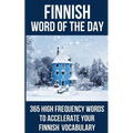 Finnish Word of the Day: 365 High Frequency Words to Accelerate Your Finnish Vocabulary