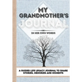 My Grandmother's Journal: A Guided Life Legacy Journal To Share Stories, Memories and Moments 7 x 10