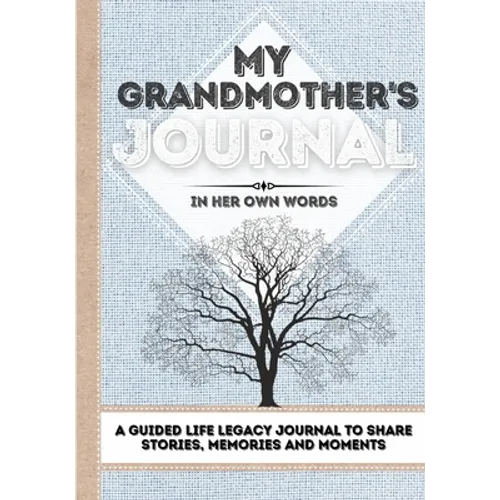 My Grandmother's Journal: A Guided Life Legacy Journal To Share Stories, Memories and Moments 7 x 10