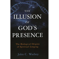 The Illusion of God's Presence: The Biological Origins of Spiritual Longing