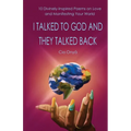 I Talked to God and They Talked Back: 10 Divinely-Inspired Poems on Love and Manifesting Your World