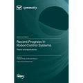Recent Progress in Robot Control Systems: Theory and Applications
