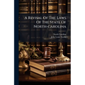 A Revisal Of The Laws Of The State Of North-carolina
