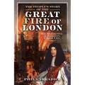 The People's Story of the Great Fire of London: The Destruction of England's Capital City