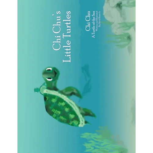 Chi Chu's Little Turtles: Chi Chu a Turtle of the Sea