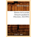Histoire de la Société Française Pendant Le Directoire, (Éd.1892)