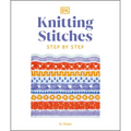 Knitting Stitches Step-By-Step: More Than 150 Essential Stitches to Knit, Purl, and Perfect