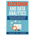 Blockchain Technology And Data Analytics. Digital Economy Financial Framework With Practical Data Analysis And Statistical Guide to Transform And Evol
