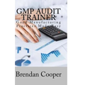 GMP Audit Trainer: Good Manufacturing Practices Made Easy