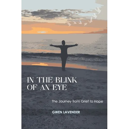 In the Blink of an Eye: The Journey from Grief to Hope