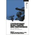 Contemporary Black Theatre and Performance: Acts of Rebellion, Activism, and Solidarity
