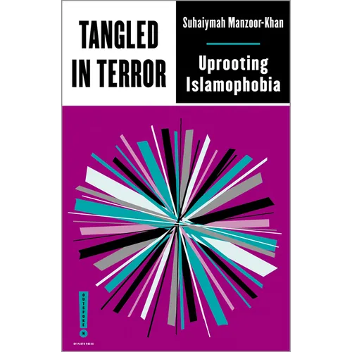 Tangled in Terror: Uprooting Islamophobia