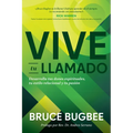 Vive Tu Llamado: Desarrolla Tus Dones Espirituales, Tu Estilo Relacional Y Tu Pasión