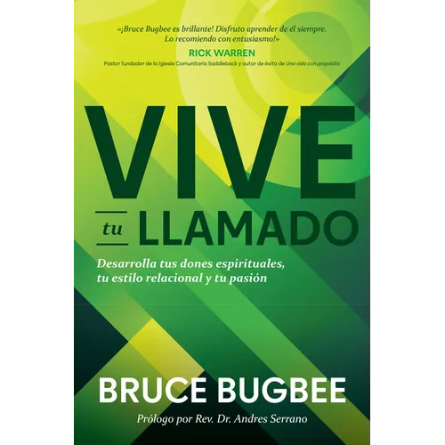 Vive Tu Llamado: Desarrolla Tus Dones Espirituales, Tu Estilo Relacional Y Tu Pasión