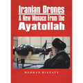 Iranian Drones: A New Menace From the Ayatollah