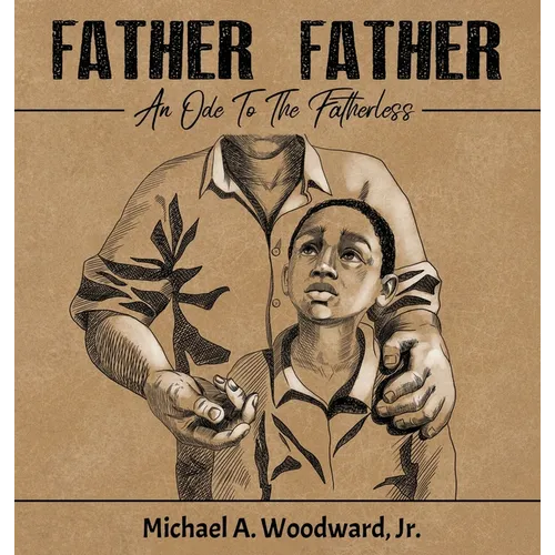 Father Father: An Ode To The Fatherless
