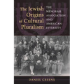 The Jewish Origins of Cultural Pluralism: The Menorah Association and American Diversity