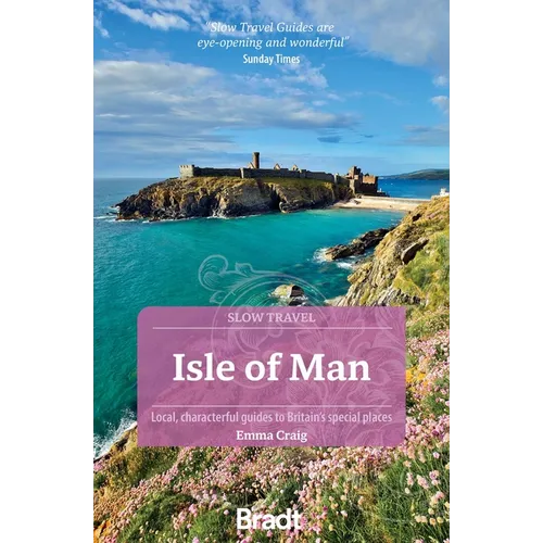 Isle of Man (Slow Travel): Local, Characterful Guides to Britain's Special Places