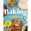 Baking with the Bread Lady: 100 Delicious Recipes You Can Master at Home