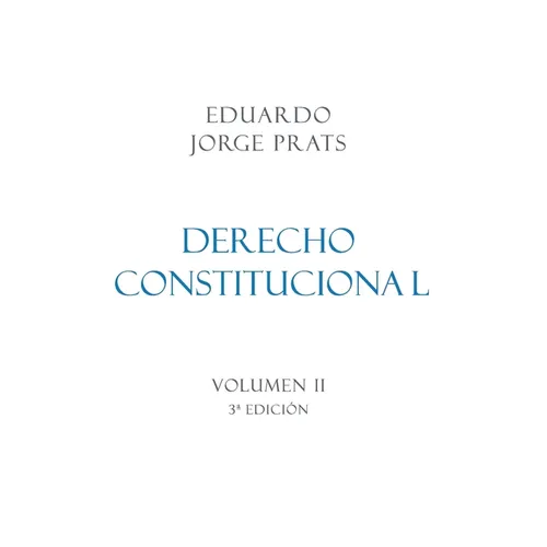 DERECHO CONSTITUCIONAL, Volumen II, 3a Edición