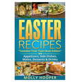 Easter Recipes: Tantalize Their Taste Buds