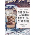 The End of the World Notwithstanding: Stories I Lived to Tell