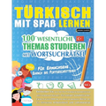 Türkisch Mit Spaß Lernen - Für Erwachsene: Einfach Bis Fortgeschrittener - 100 Wesentliche Themas Studieren Mit Wortsuchrätsel - Vol.1
