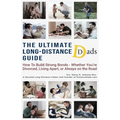 The Ultimate Long-Distance Dads Guide: How to Build Strong Bonds when Divorced, Living Apart, or Always on the Road