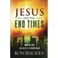 Jesus and the End Times: What He Said...and What the Future Holds