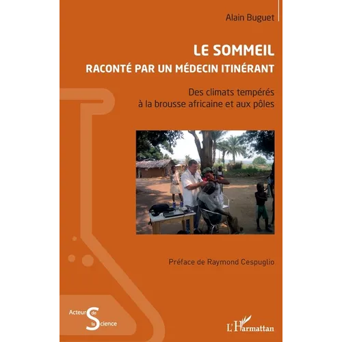 Le sommeil raconté par un médecin itinérant: Des climats tempérés à la brousse africaine et aux pôles