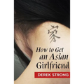 How To Get An Asian Girlfriend