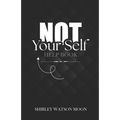 Not Your Self Help Book