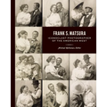 Frank S. Matsura: Iconoclast Photographer of the American West