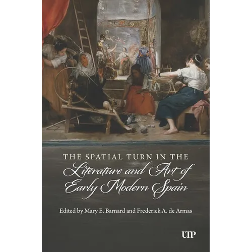 The Spatial Turn in the Literature and Art of Early Modern Spain