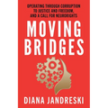 Moving Bridges: Operating Through Corruption to Justice and Freedom, and a Call for Neurorights