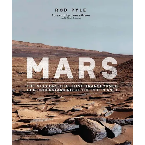 Mars: The Missions That Have Transformed Our Understanding of the Red Planet