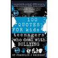 100 Quotes for Kids & Teenagers Who Deal with Bullying