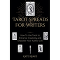 Tarot Spreads For Writers: How To Use Tarot To Enhance Creativity And Empower Your Author Life