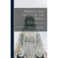 Dignity and Duties of the Priest; or, Selva. A Collection of Materials for Ecclesiastical Retreats. Rules of Life and Spiritual Rules
