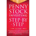 Penny Stock Investing: Step-by-Step Guide to Generate Profits from Trading Penny Stocks in as Little as 30 Days with Minimal Risk and Without