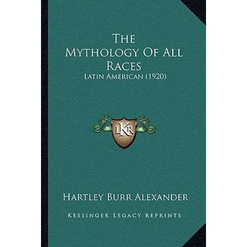 The Mythology Of All Races: Latin American (1920)