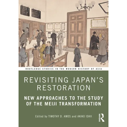 Revisiting Japan's Restoration: New Approaches to the Study of the Meiji Transformation