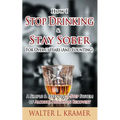 How I Stop Drinking & Stay Sober For Over 13 Years (And Counting) - A Simple & Effective 5-Step System of Alcohol Addiction Recovery