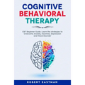 Cognitive Behavioral Therapy: CBT Beginner Guide. Learn the strategies to Overcome Anxiety, Insomnia, Depression and Mood Disorder