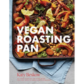 Vegan Roasting Pan: Let Your Oven Do the Hard Work for You, with 70 Simple One-Pan Recipes