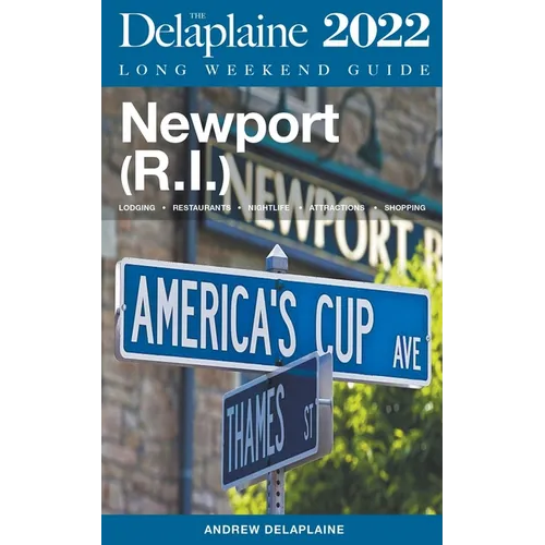 Newport (R.I.) - The Delaplaine 2022 Long Weekend Guide