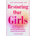 Restoring Our Girls: How Real Conversations Shape Our Daughters' Lives, Help Them with Teen Challenges, and Remind Them That They Matter