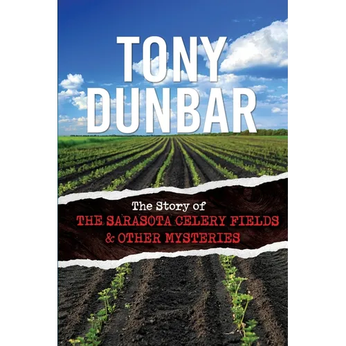 The Story of the Sarasota Celery Fields and Other Mysteries