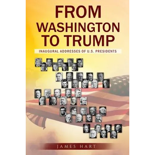 From Washington to Trump: Inaugural Addresses of U. S. Presidents